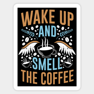 Wake Up and Smell The Coffee Sticker